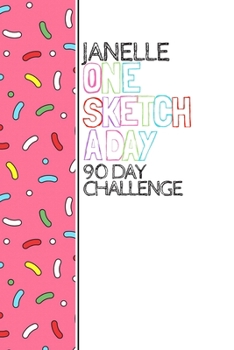 Paperback Janelle: Personalized colorful sprinkles sketchbook with name: One sketch a day for 90 days challenge Book