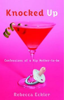 Paperback Knocked Up: Confessions of a Hip Mother-To-Be Book