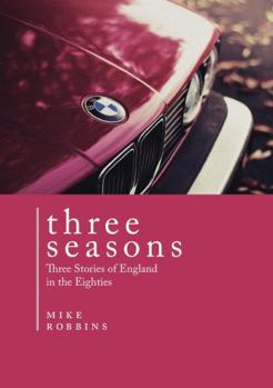 Paperback Three Seasons: Three Stories of England in the Eighties Book