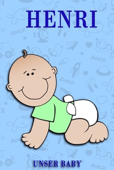 Henri unser Baby: Notizbuch/Tagebuch für Eltern/Babybuch/6*9"entspricht DIN A5/120Seiten/halb leer, halb liniert (German Edition)