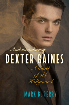 Paperback And Introducing Dexter Gaines: A Novel of Old Hollywood Book