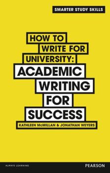 How to Write for University: Academic Writing for Success - Book  of the Smarter Study Skills