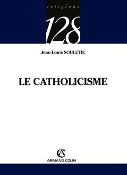 Le catholicisme (French Edition)