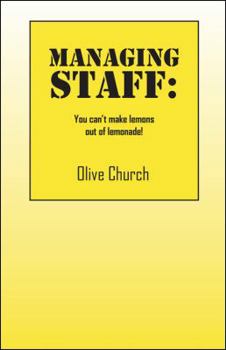 Paperback Managing Staff: You Can't Make Lemons Out of Lemonade! Book