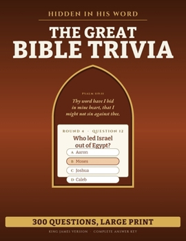 Hidden in His Word: The Great Bible Trivia Challenge: 300 Multiple-Choice Questions for Family Game Night | 20 Themed Rounds from the King James ... Book with Complete Answer Key for All Ages