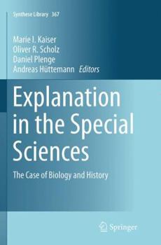 Paperback Explanation in the Special Sciences: The Case of Biology and History Book