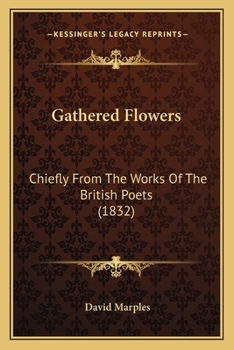 Paperback Gathered Flowers: Chiefly From The Works Of The British Poets (1832) Book