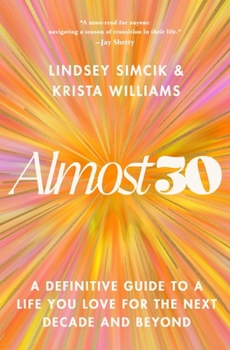 Hardcover Almost 30: A Definitive Guide to a Life You Love for the Next Decade and Beyond Book