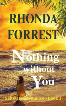 Nothing Without You: Saltwater Romance - Book 1 - Book #1 of the Saltwater Romance