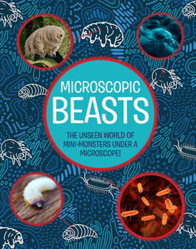 Hardcover Microscope Beasts: The Unseen World of Mini-Monsters Under the Microscope Book