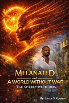 Melanated and A World Without War: Two Speculative Futures