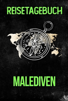 Reisetagebuch Malediven: Reisejournal f�r den Urlaub - inkl. Packliste Erinnerungsbuch f�r Sehensw�rdigkeiten & Ausfl�ge Notizbuch als Geschenk, Abschiedsgeschenk