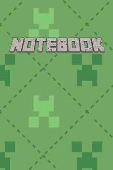 Notebook: A Journal Notebook for Any Minecraft Lover and Minecrafter For School Or Personal Use