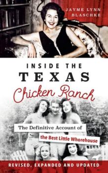 Hardcover Inside the Texas Chicken Ranch: The Definitive Account of the Best Little Whorehouse Book