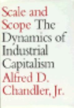 Hardcover Scale and Scope: The Dynamics of Industrial Capitalism, Book