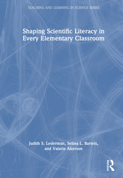 Hardcover Shaping Scientific Literacy in Every Elementary Classroom Book