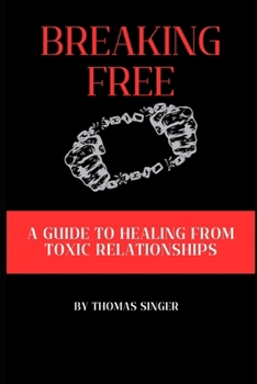 Paperback Breaking Free: A Guide to Healing from Toxic Relationships Book