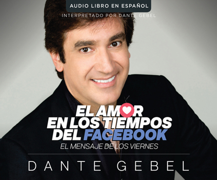 Audio CD El Amor En Los Tiempos del Facebook (Love in the Time of Facebook): El Mensaje de Los Viernes Book