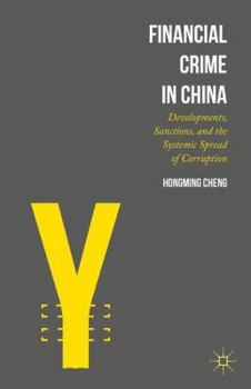 Hardcover Financial Crime in China: Developments, Sanctions, and the Systemic Spread of Corruption Book