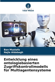 Paperback Entwicklung eines ontologiebasierten Zugriffskontrollmodells für Multiagentensysteme [German] Book