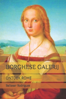 BORGHESE GALERIJ: ONTDEK ROME (Dutch Edition)