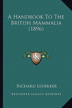 Paperback A Handbook To The British Mammalia (1896) Book