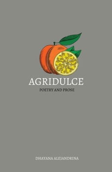 Paperback Agridulce: poetry and prose Book