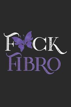 F*CK FIBRO: Fibromyalgia FMS CFS Spoonie Warrior Purple Butterfly 6x9 Blank Journal For Women 100 Pages