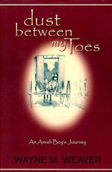 Hardcover Dust Between My Toes: An Amish Boy's Journey Book