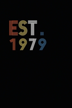 Established 1979 Est. year 1979 Ruled Blank Journal Notebook: Established 1979 Est. year 1979 Ruled Blank Journal Notebook - Born in 1979 or Remarkable event in 1979