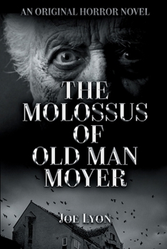 Paperback The Molossus of Old Man Moyer: An Original Horror Novel Book