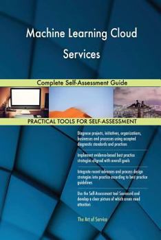Paperback Machine Learning Cloud Services Complete Self-Assessment Guide Book