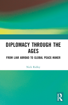 Paperback Diplomacy Through the Ages: From Liar Abroad to Global Peace-maker Book