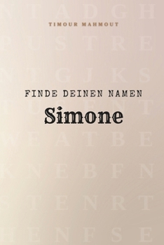 Paperback Finde Deinen Namen Simone: Ein Rätselbuch der besonderen Art - dein Name ist der Schlüssel [German] Book