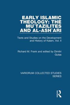 Hardcover Early Islamic Theology: The Mu`tazilites and Al-Ash`ari: Texts and Studies on the Development and History of Kalam, Vol. II Book