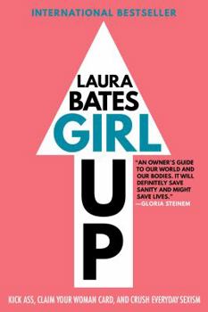 Paperback Girl Up: Kick Ass, Claim Your Woman Card, and Crush Everyday Sexism Book