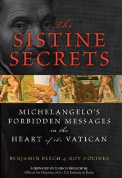 Hardcover The Sistine Secrets: Michelangelo's Forbidden Messages in the Heart of the Vatican [With Poster] Book