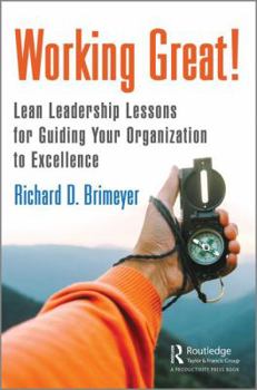Hardcover Working Great!: Lean Leadership Lessons for Guiding Your Organization to Excellence Book