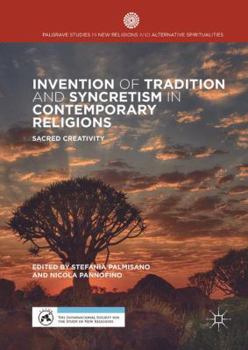 Invention of Tradition and Syncretism in Contemporary Religions: Sacred Creativity
