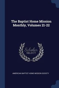 Paperback The Baptist Home Mission Monthly, Volumes 21-22 Book