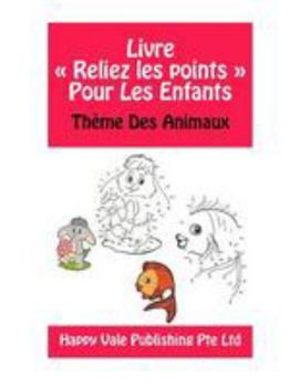 Paperback Livre Reliez les points Pour Les Enfants: Thème Des Animaux [French] Book