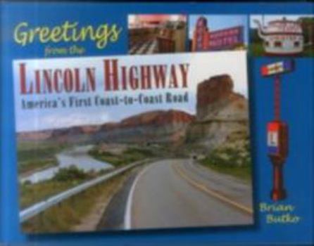 Hardcover Greetings from the Lincoln Highway: America's First Coast-To-Coast Road Book