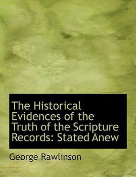Paperback The Historical Evidences of the Truth of the Scripture Records: Stated Anew Book