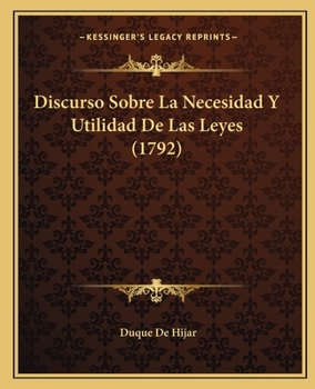 Paperback Discurso Sobre La Necesidad Y Utilidad De Las Leyes (1792) [Spanish] Book