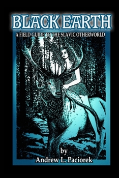 Paperback Black Earth: A Field Guide To The Slavic Otherworld. Revised Edition Book