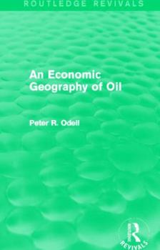 Paperback An Economic Geography of Oil (Routledge Revivals) Book