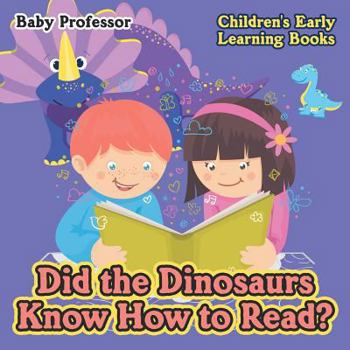 Paperback Did the Dinosaurs Know How to Read? - Children's Early Learning Books Book