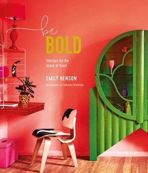 Hardcover Be Bold: Interiors for the Brave of Heart Book