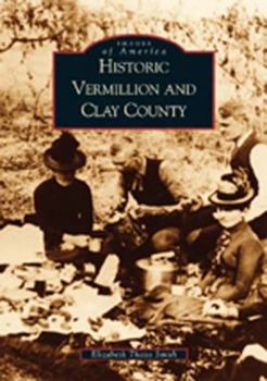 Historic Vermillion and Clay County - Book  of the Images of America: South Dakota