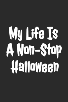 Paperback My Life Is A Non-Stop Halloween: Blank Lined Notebook Book